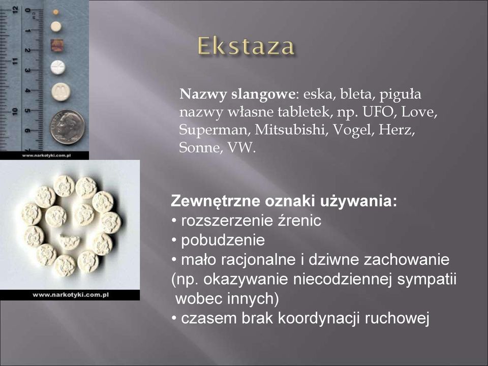 Zewnętrzne oznaki używania: rozszerzenie źrenic pobudzenie mało racjonalne