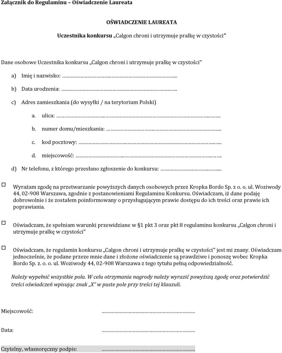 .... d) Nr telefonu, z którego przesłano zgłoszenie do konkursu:..... Wyrażam zgodę na przetwarzanie powyższych danych osobowych przez Kropka Bordo Sp. z o. o. ul.