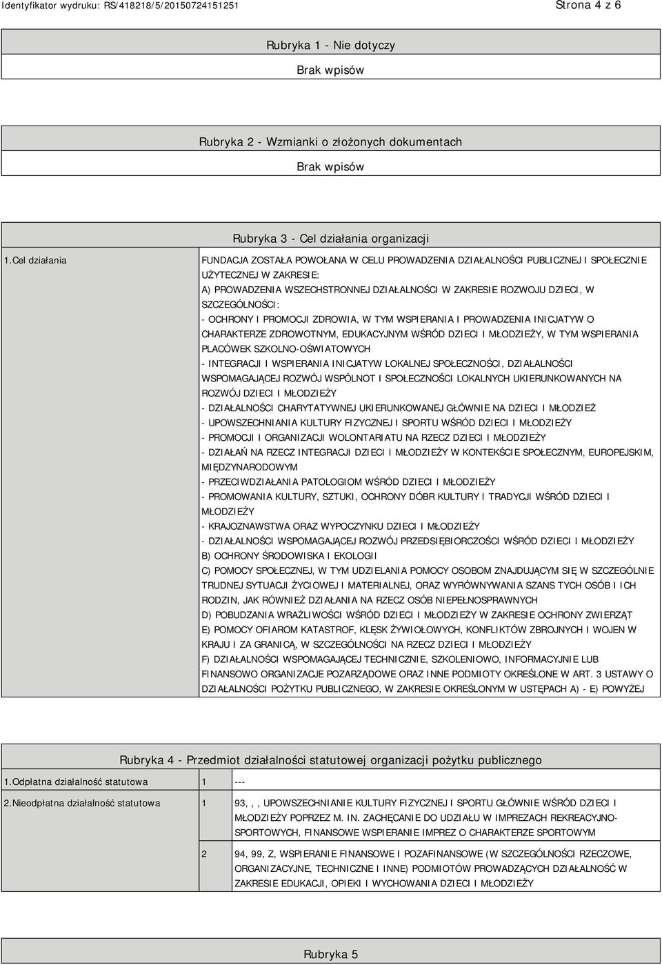 SZCZEGÓLNOŚCI: - OCHRONY I PROMOCJI ZDROWIA, W TYM WSPIERANIA I PROWADZENIA INICJATYW O CHARAKTERZE ZDROWOTNYM, EDUKACYJNYM WŚRÓD DZIECI I MŁODZIEŻY, W TYM WSPIERANIA PLACÓWEK SZKOLNO-OŚWIATOWYCH -