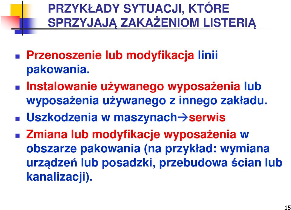 Instalowanie używanego wyposażenia lub wyposażenia używanego z innego zakładu.