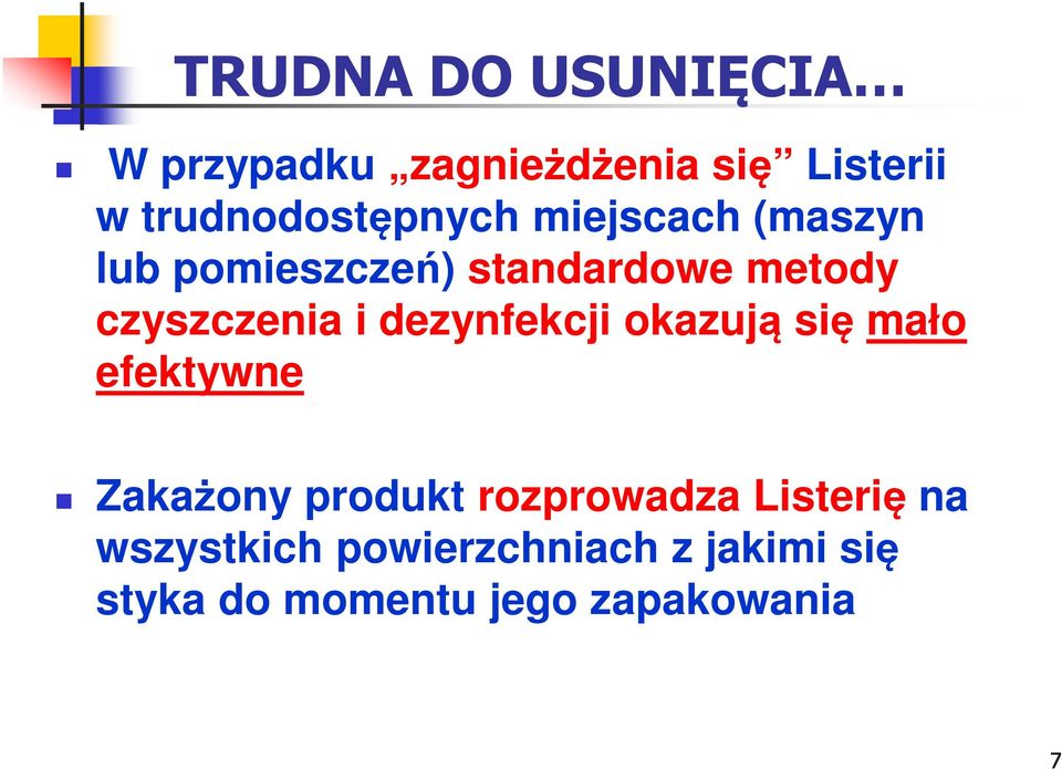 czyszczenia i dezynfekcji okazują się mało efektywne Zakażony produkt