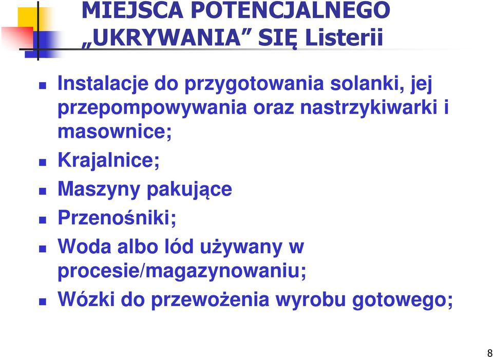 masownice; Krajalnice; Maszyny pakujące Przenośniki; Woda albo lód