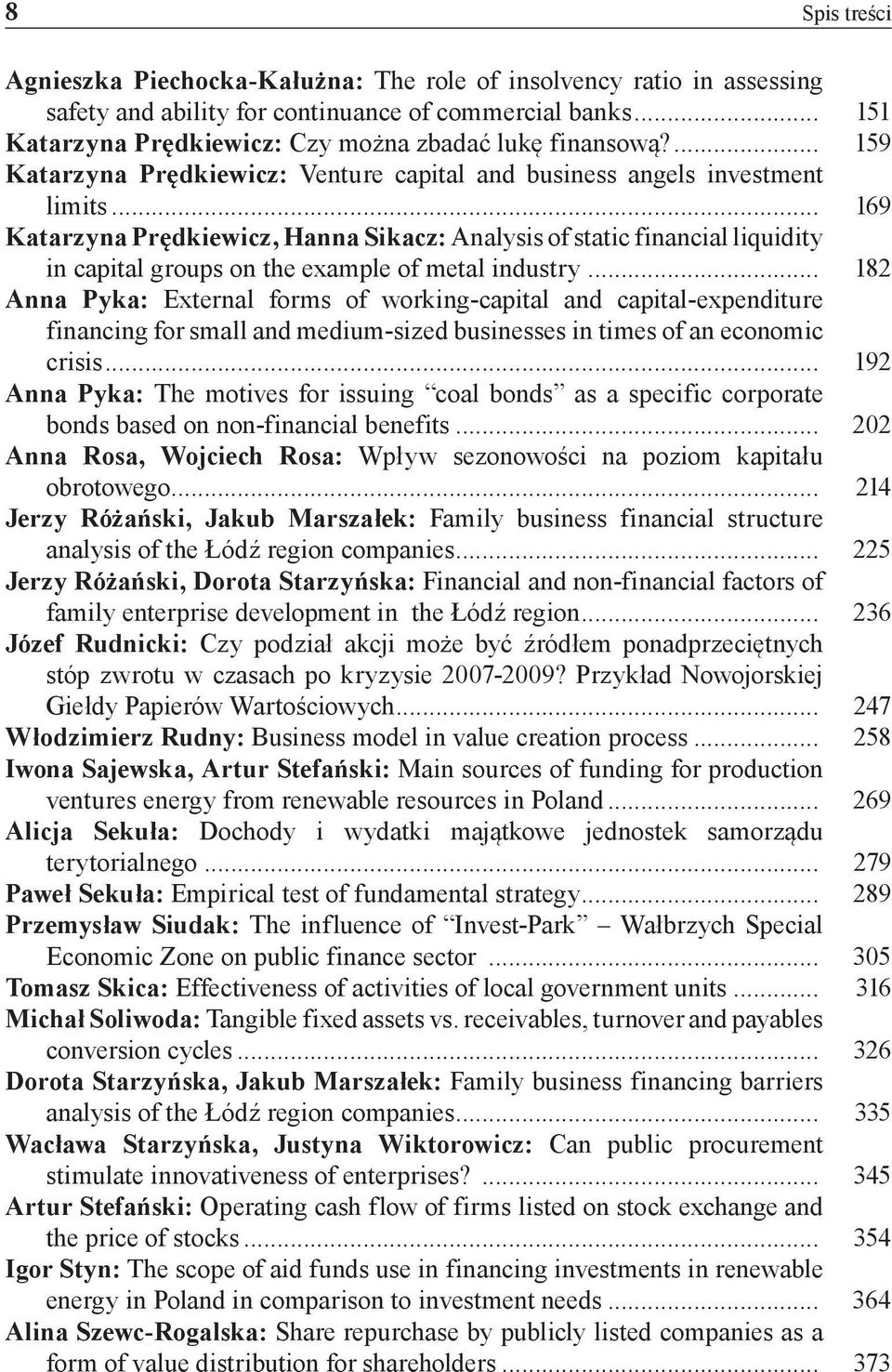 .. 169 Katarzyna Prędkiewicz, Hanna Sikacz: Analysis of static financial liquidity in capital groups on the example of metal industry.