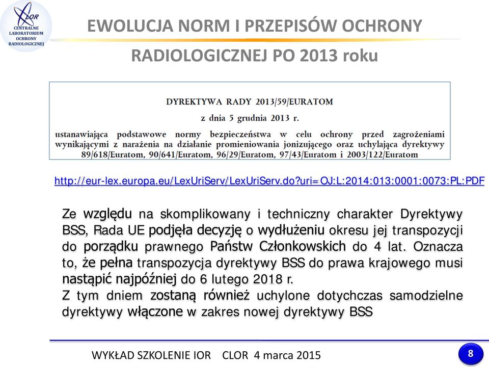 wydłużeniu okresu jej transpozycji do porządku prawnego Państw Członkowskich do 4 lat.