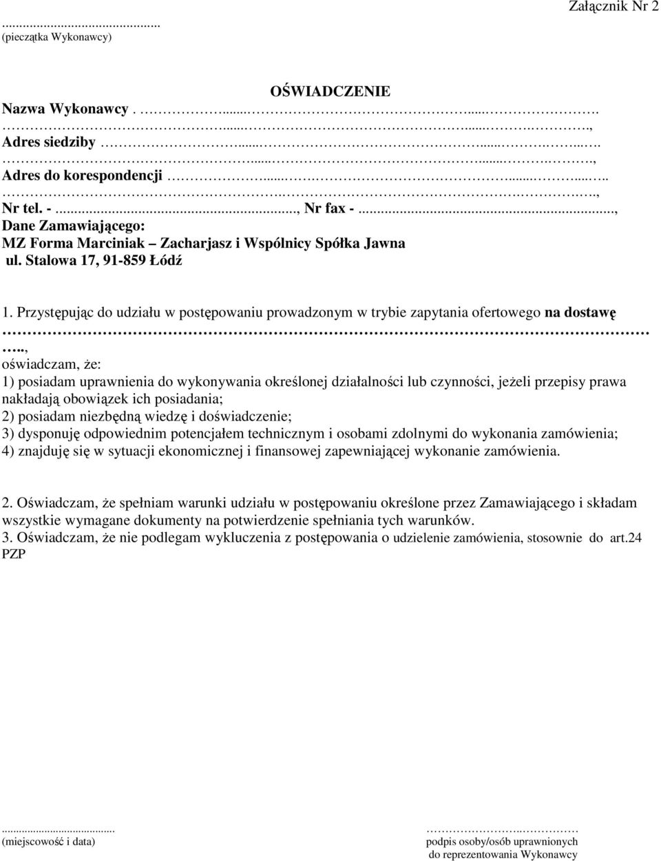 ., oświadczam, że: 1) posiadam uprawnienia do wykonywania określonej działalności lub czynności, jeżeli przepisy prawa nakładają obowiązek ich posiadania; 2) posiadam niezbędną wiedzę i