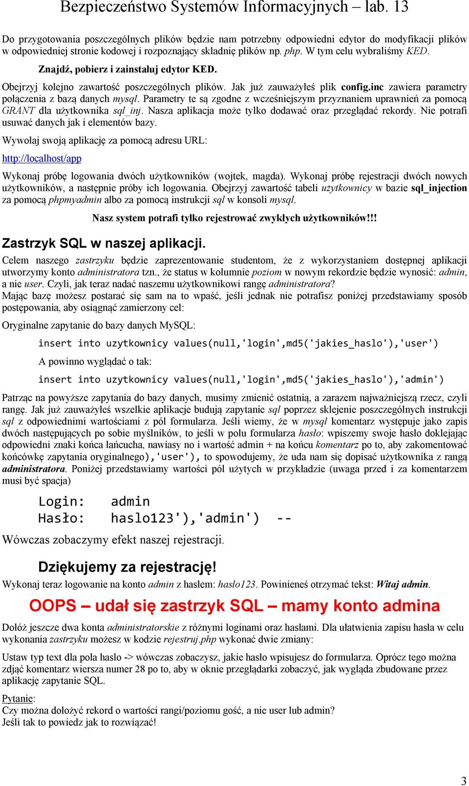 Parametry te są zgodne z wcześniejszym przyznaniem uprawnień za pomocą GRANT dla użytkownika sql_inj. Nasza aplikacja może tylko dodawać oraz przeglądać rekordy.