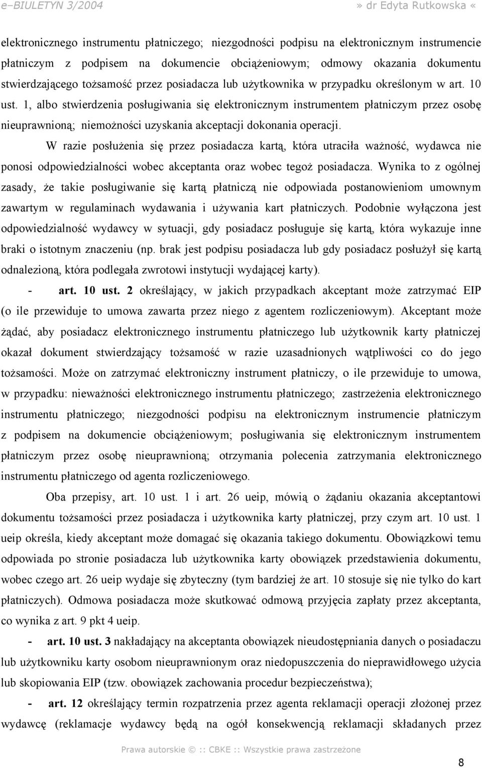 1, albo stwierdzenia posługiwania się elektronicznym instrumentem płatniczym przez osobę nieuprawnioną; niemożności uzyskania akceptacji dokonania operacji.