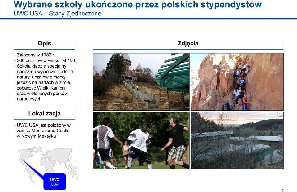 Szkoła kładzie specjalny nacisk na wycieczki na łono natury: uczniowie mogą jeździć na nartach w