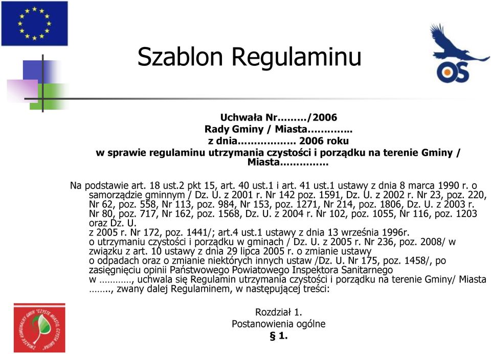 1271, Nr 214, poz. 1806, Dz. U. z 2003 r. Nr 80, poz. 717, Nr 162, poz. 1568, Dz. U. z 2004 r. Nr 102, poz. 1055, Nr 116, poz. 1203 oraz Dz. U. z 2005 r. Nr 172, poz. 1441/; art.4 ust.