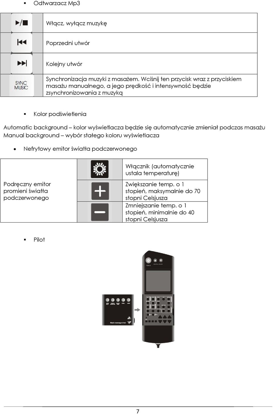 background kolor wyświetlacza będzie się automatycznie zmieniał podczas masażu Manual background wybór stałego koloru wyświetlacza Nefrytowy emitor światła