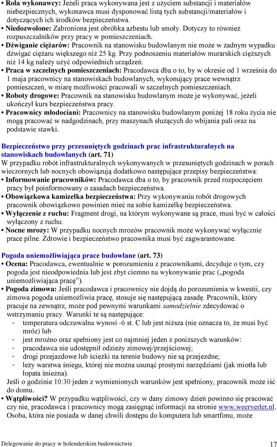 Dźwiganie ciężarów: Pracownik na stanowisku budowlanym nie może w żadnym wypadku dźwigać ciężaru większego niż 25 kg.