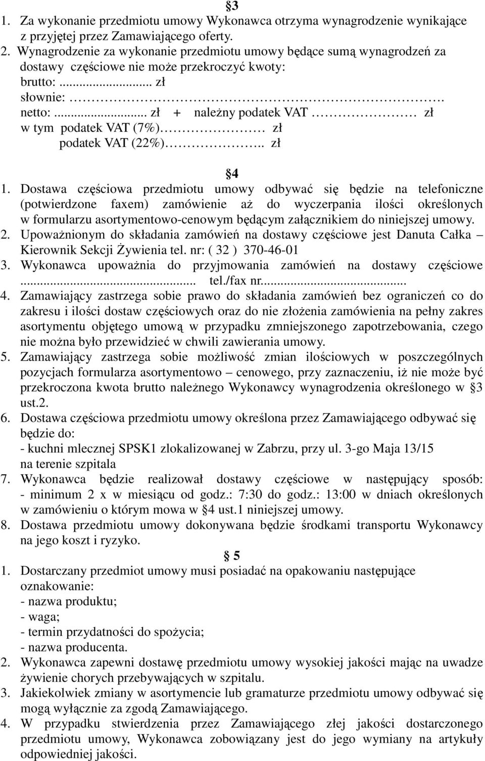 .. zł + naleŝny podatek VAT zł w tym podatek VAT (7%) zł podatek VAT (22%).. zł 4 1.