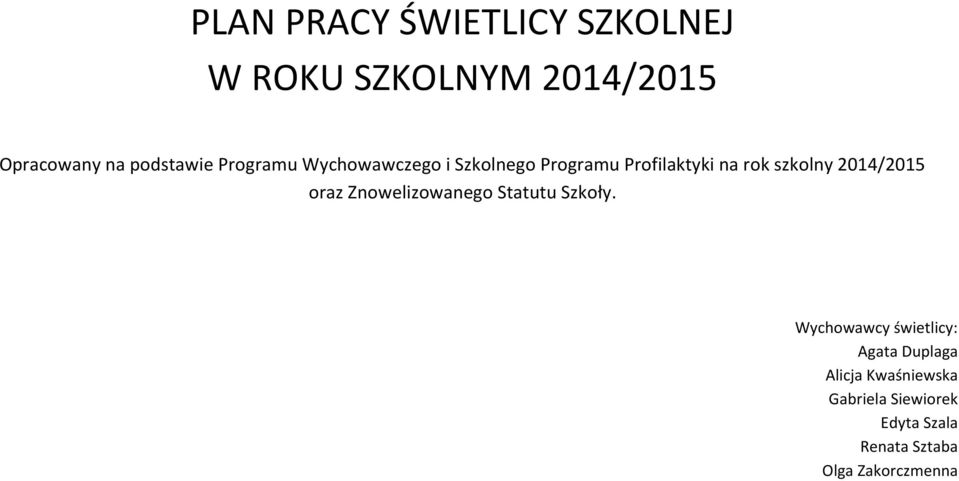 szkolny 2014/2015 oraz Znowelizowanego Statutu Szkoły.