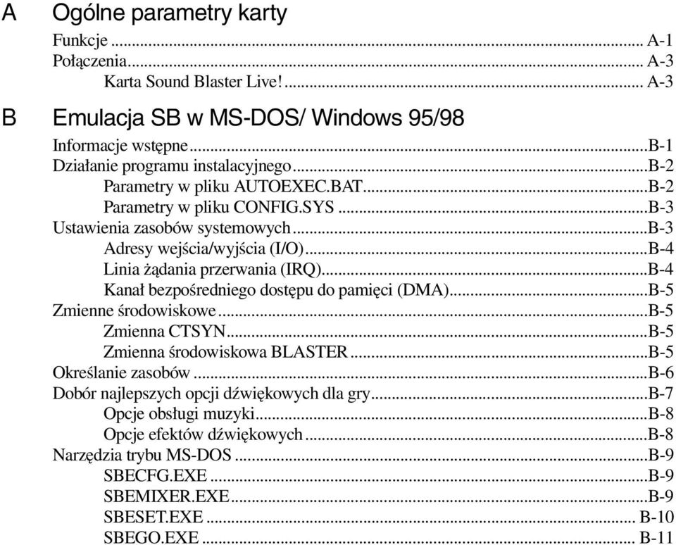 ..B-4 Kanał bezpośredniego dostępu do pamięci (DMA)...B-5 Zmienne środowiskowe...b-5 Zmienna CTSYN...B-5 Zmienna środowiskowa BLASTER...B-5 Określanie zasobów.