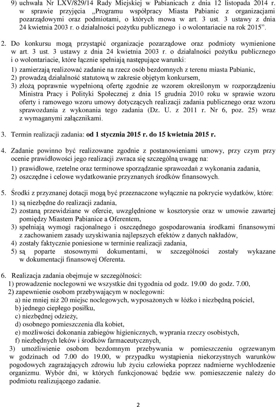 o działalności pożytku publicznego i o wolontariacie na rok 2015. 2. Do konkursu mogą przystąpić organizacje pozarządowe oraz podmioty wymienione w art. 3 ust. 3 ustawy z dnia 24 kwietnia 2003 r.