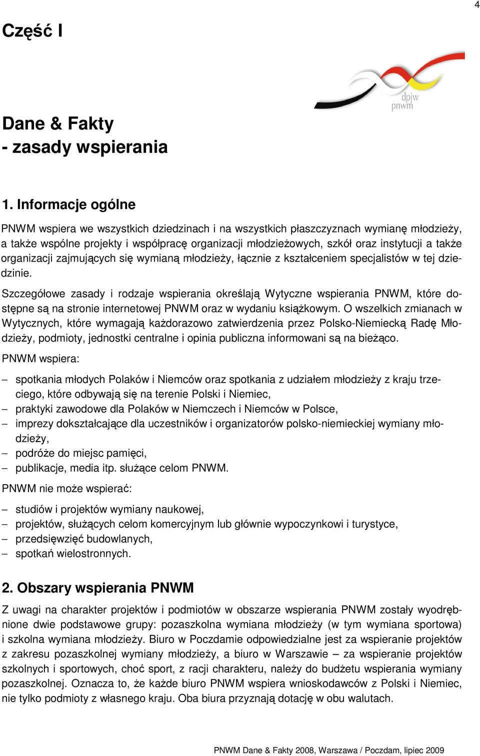 takŝe organizacji zajmujących się wymianą młodzieŝy, łącznie z kształceniem specjalistów w tej dziedzinie.