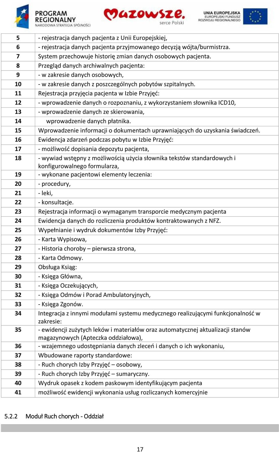 11 Rejestracja przyjęcia pacjenta w Izbie Przyjęć: 12 - wprowadzenie danych o rozpoznaniu, z wykorzystaniem słownika ICD10, 13 - wprowadzenie danych ze skierowania, 14 wprowadzenie danych płatnika.