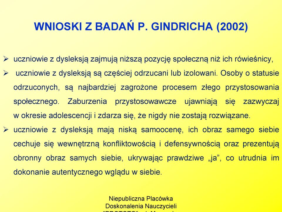 Osoby o statusie odrzuconych, są najbardziej zagrożone procesem złego przystosowania społecznego.