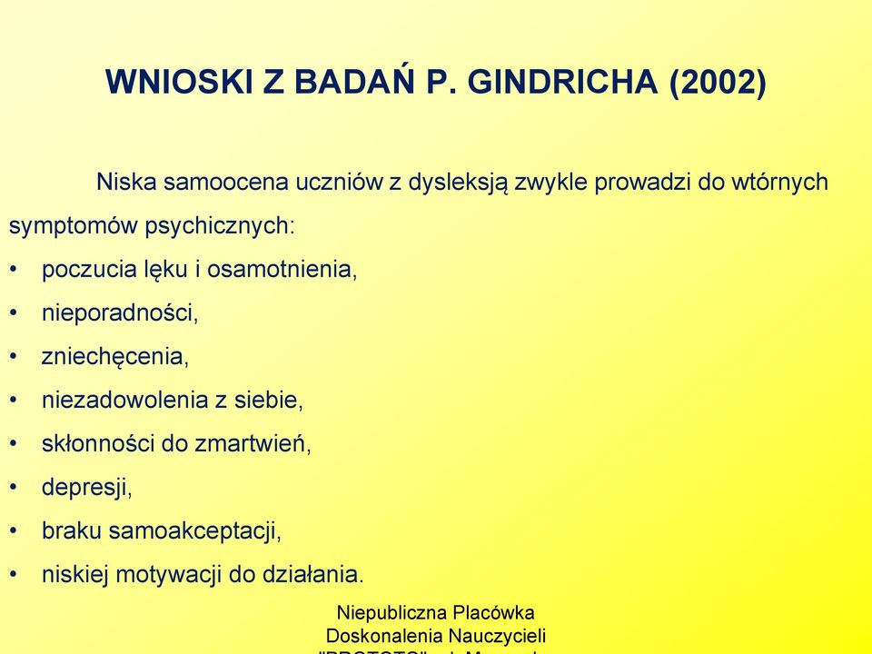 wtórnych symptomów psychicznych: poczucia lęku i osamotnienia,