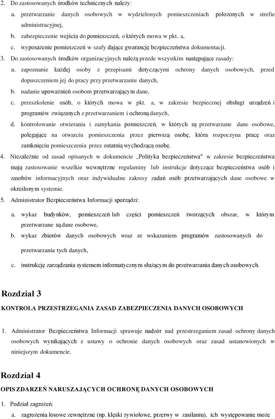 Do zastosowanych środków organizacyjnych należą przede wszystkim następujące zasady: a.