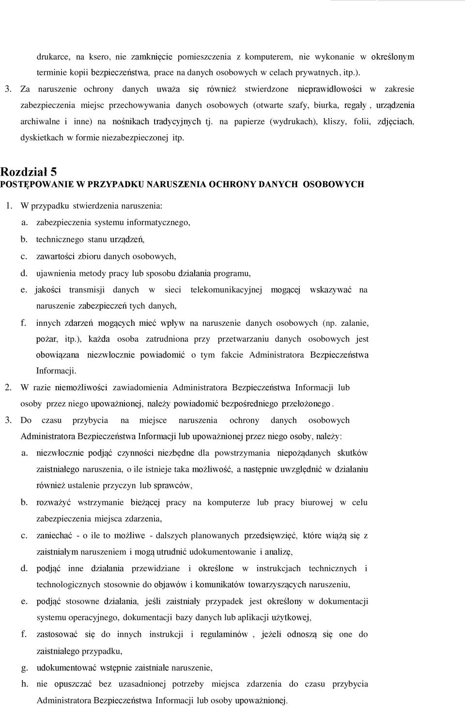 inne) na nośnikach tradycyjnych tj. na papierze (wydrukach), kliszy, folii, zdjęciach, dyskietkach w formie niezabezpieczonej itp.