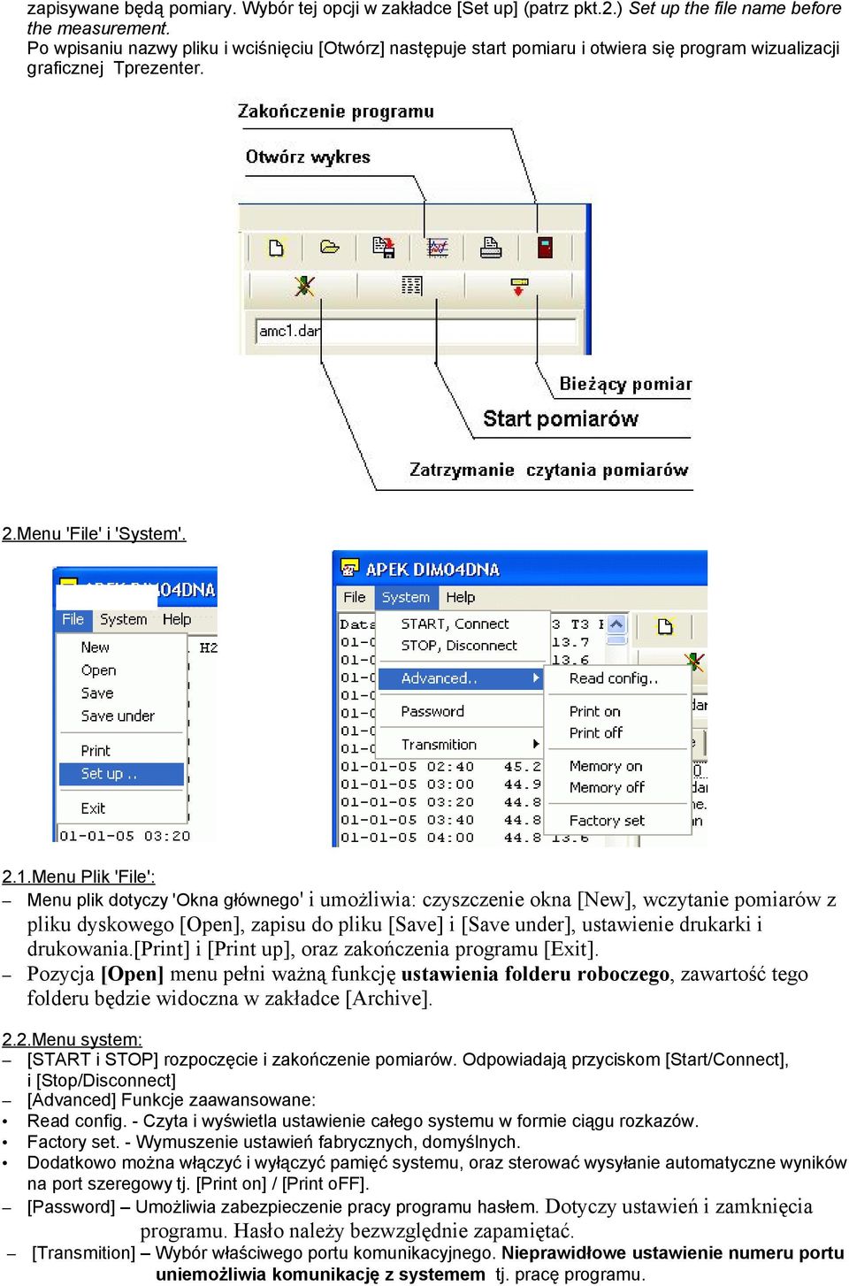 Menu Plik 'File': Menu plik dotyczy 'Okna głównego' i umożliwia: czyszczenie okna [New], wczytanie pomiarów z pliku dyskowego [Open], zapisu do pliku [Save] i [Save under], ustawienie drukarki i