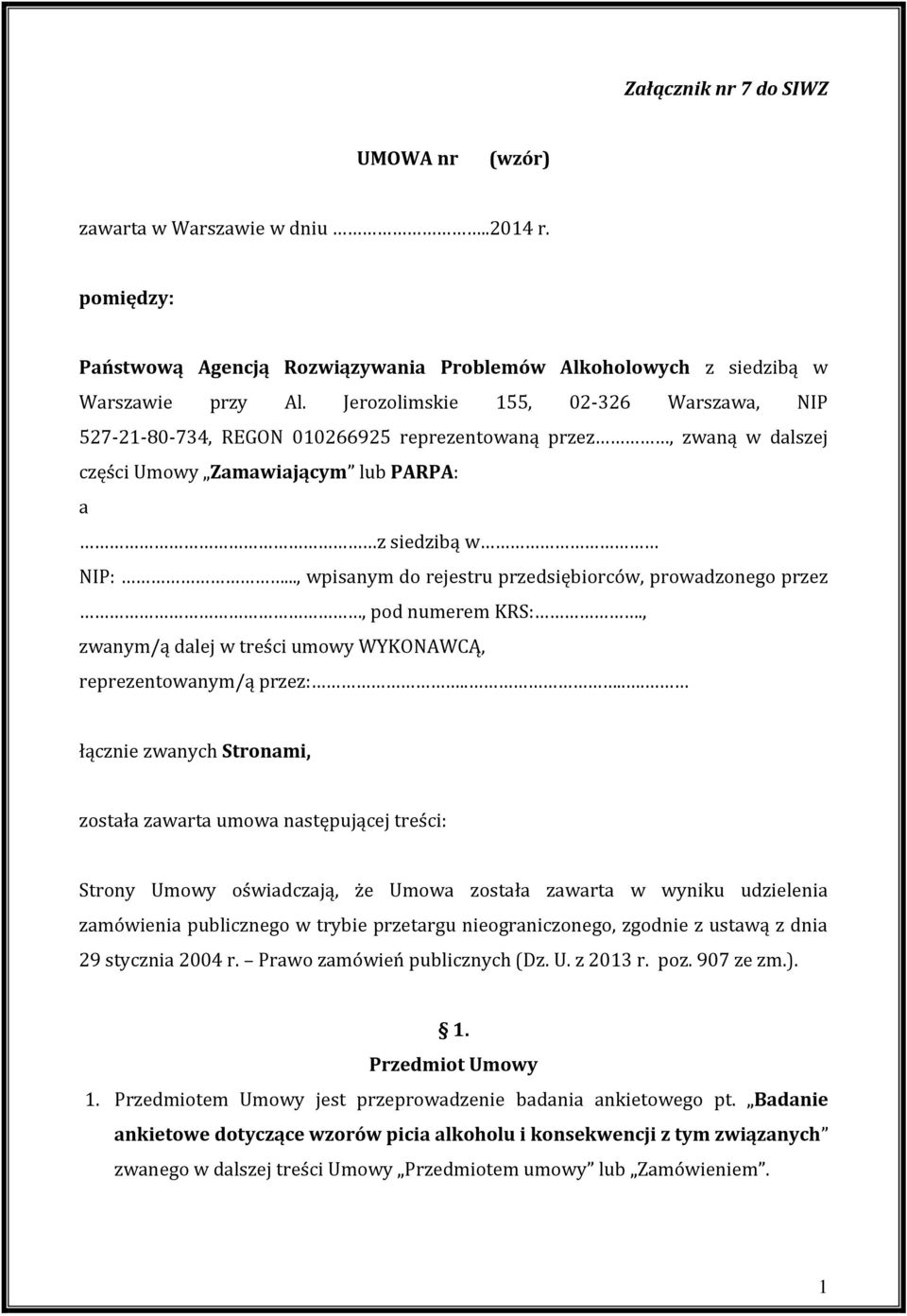 .., wpisanym do rejestru przedsiębiorców, prowadzonego przez, pod numerem KRS:., zwanym/ą dalej w treści umowy WYKONAWCĄ, reprezentowanym/ą przez:.