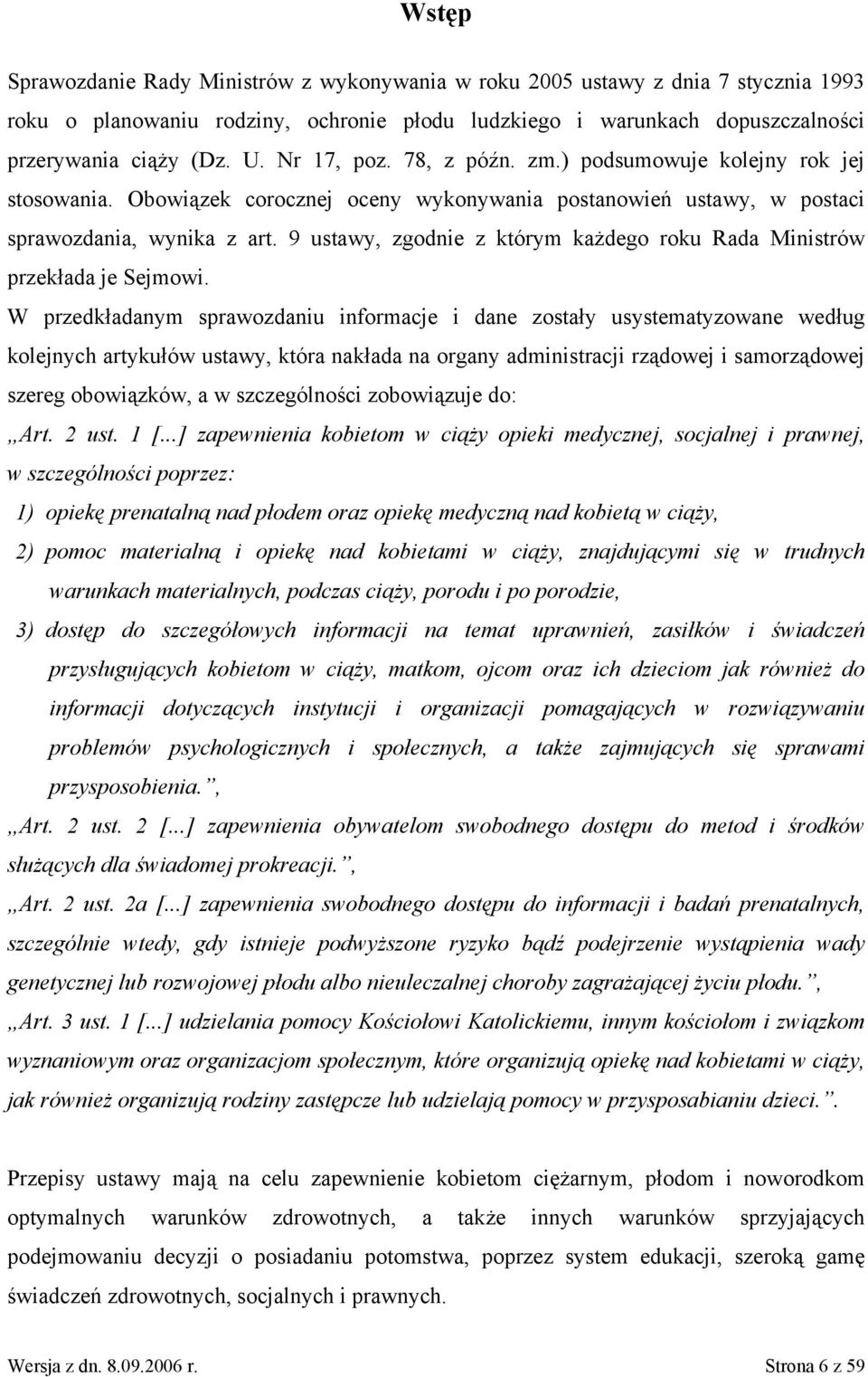 9 ustawy, zgodnie z którym każdego roku Rada Ministrów przekłada je Sejmowi.