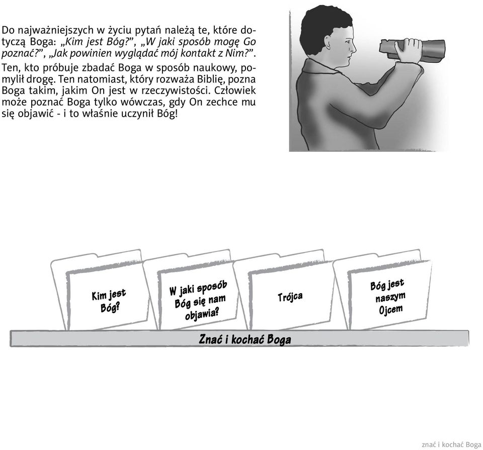 Ten natomiast, który rozważa Biblię, pozna Boga takim, jakim On jest w rzeczywistości.