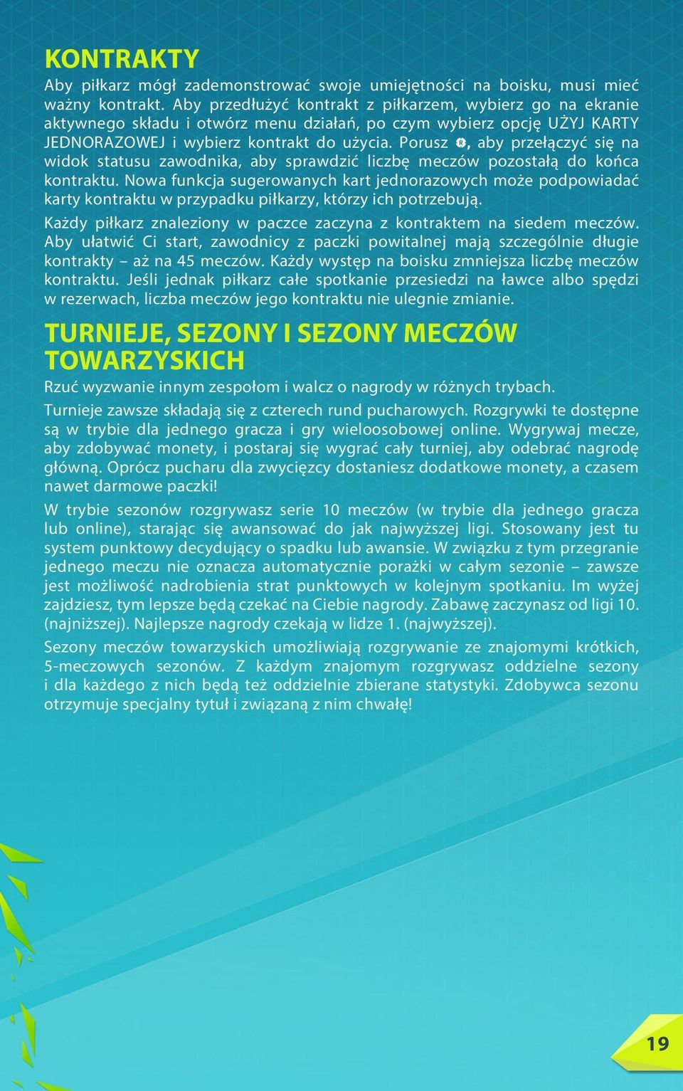 Porusz, aby przełączyć się na widok statusu zawodnika, aby sprawdzić liczbę meczów pozostałą do końca kontraktu.