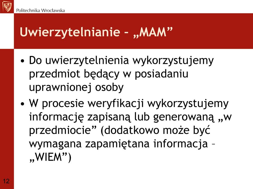weryfikacji wykorzystujemy informację zapisaną lub generowaną