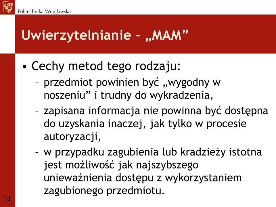 uzyskania inaczej, jak tylko w procesie autoryzacji, w przypadku zagubienia lub kradzieży