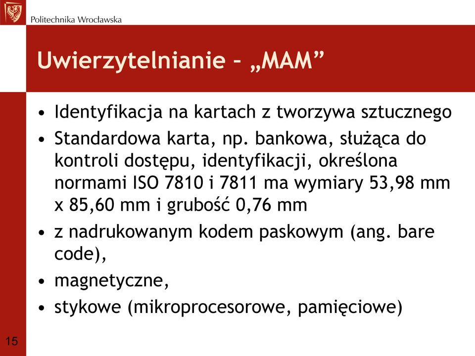 bankowa, służąca do kontroli dostępu, identyfikacji, określona normami ISO 7810 i