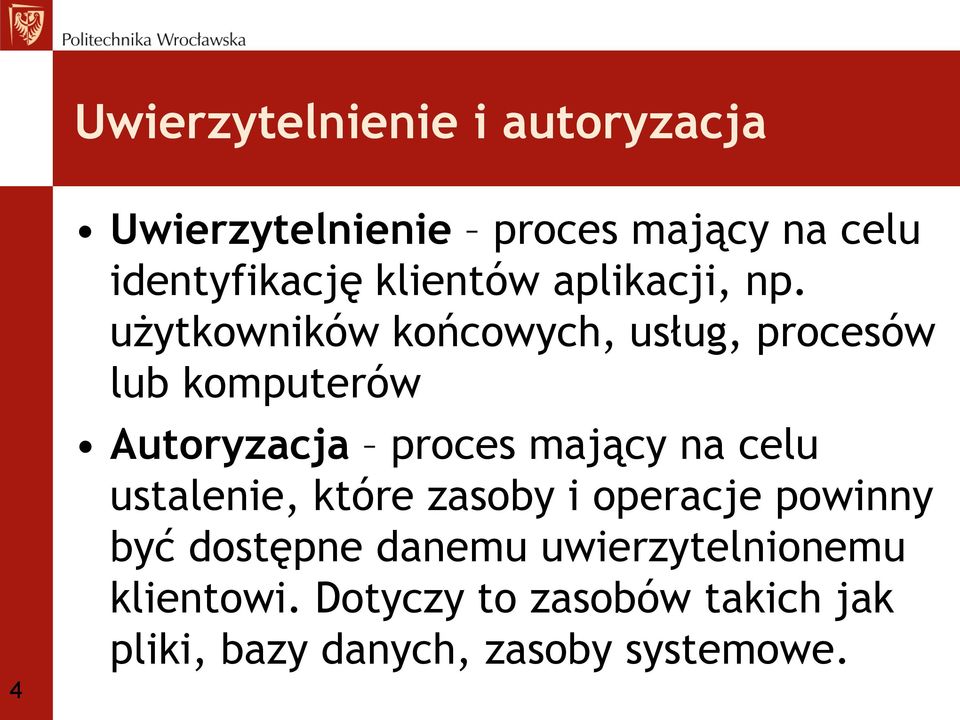użytkowników końcowych, usług, procesów lub komputerów Autoryzacja proces mający na celu