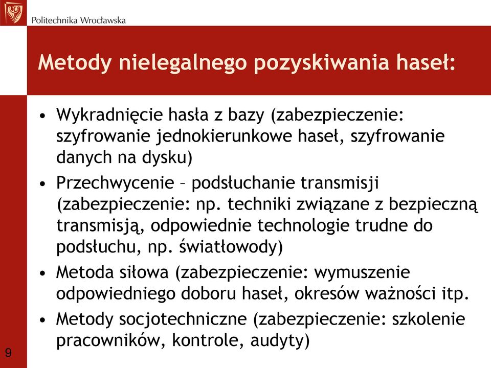 techniki związane z bezpieczną transmisją, odpowiednie technologie trudne do podsłuchu, np.