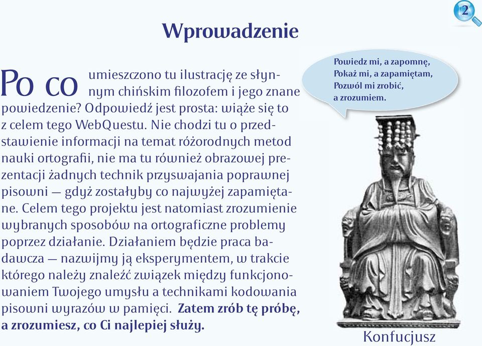 najwyżej zapamiętane. Celem tego projektu jest natomiast zrozumienie wybranych sposobów na ortograficzne problemy poprzez działanie.