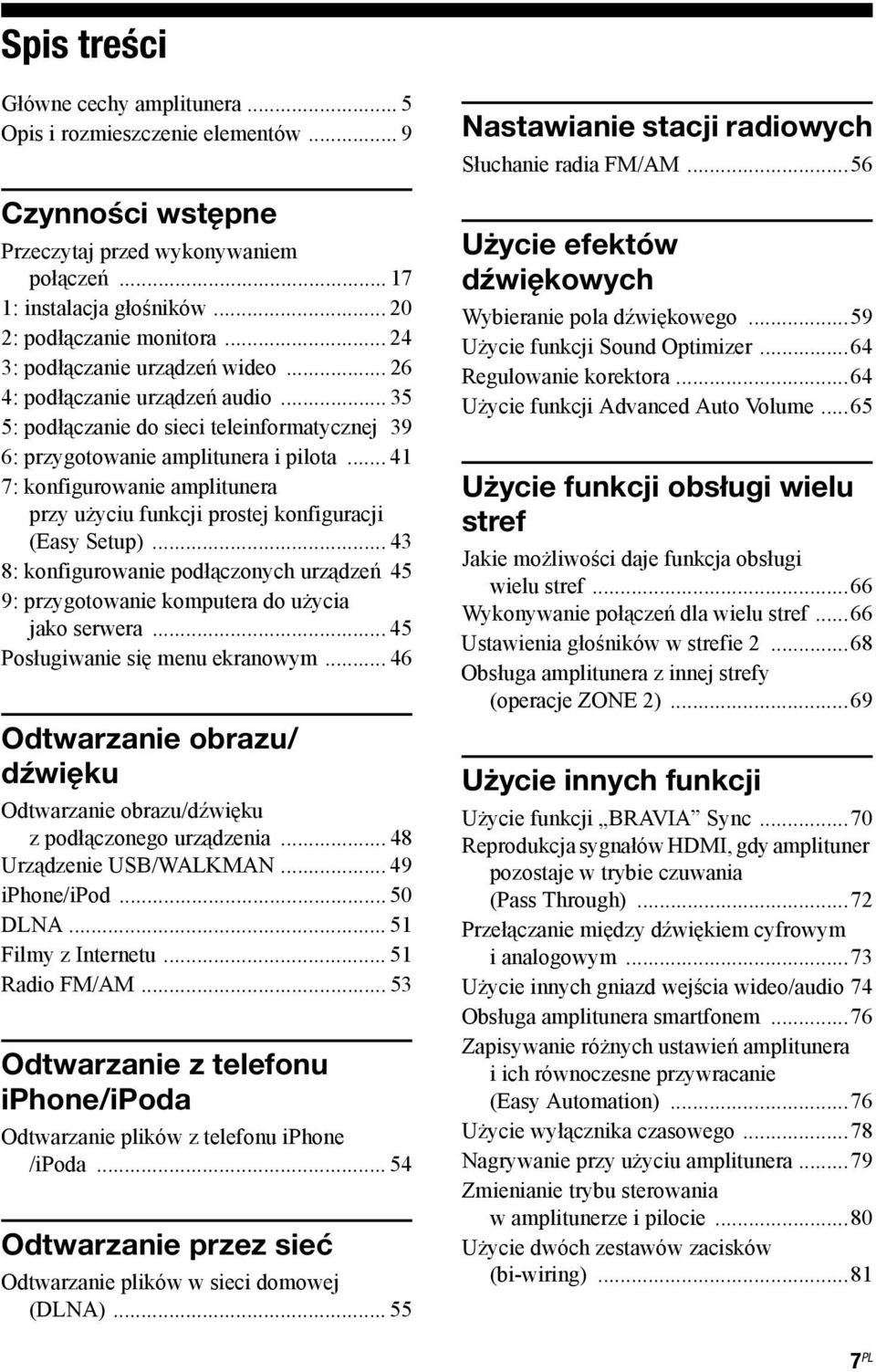 .. 41 7: konfigurowanie amplitunera przy użyciu funkcji prostej konfiguracji (Easy Setup)... 43 8: konfigurowanie podłączonych urządzeń 45 9: przygotowanie komputera do użycia jako serwera.