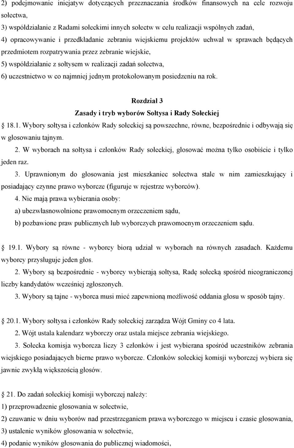 uczestnictwo w co najmniej jednym protokołowanym posiedzeniu na rok. Rozdział 3 Zasady i tryb wyborów Sołtysa i Rady Sołeckiej 18