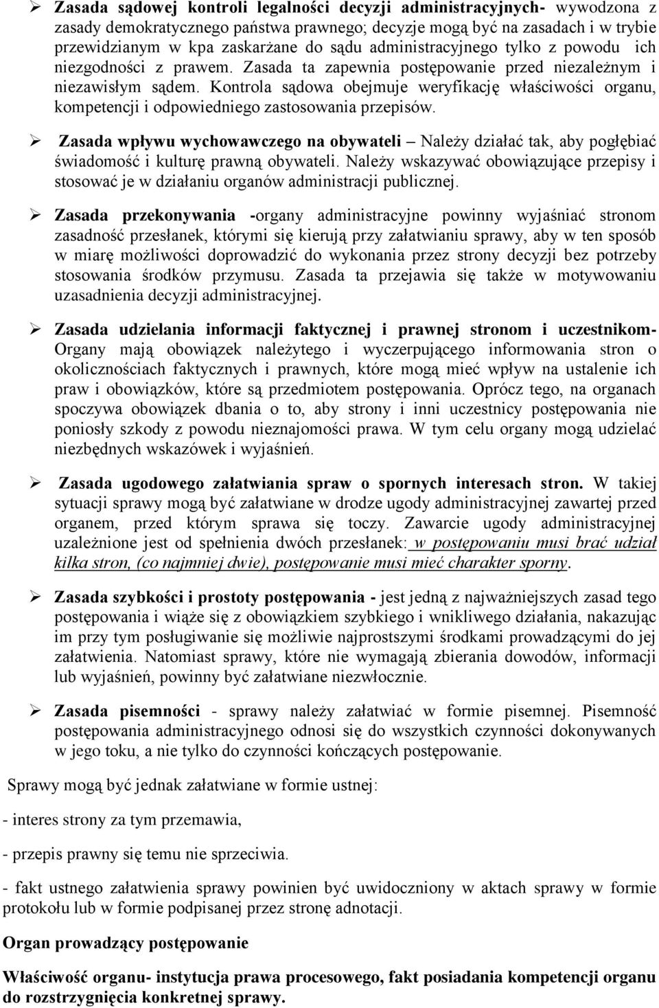 Kontrola sądowa obejmuje weryfikację właściwości organu, kompetencji i odpowiedniego zastosowania przepisów.