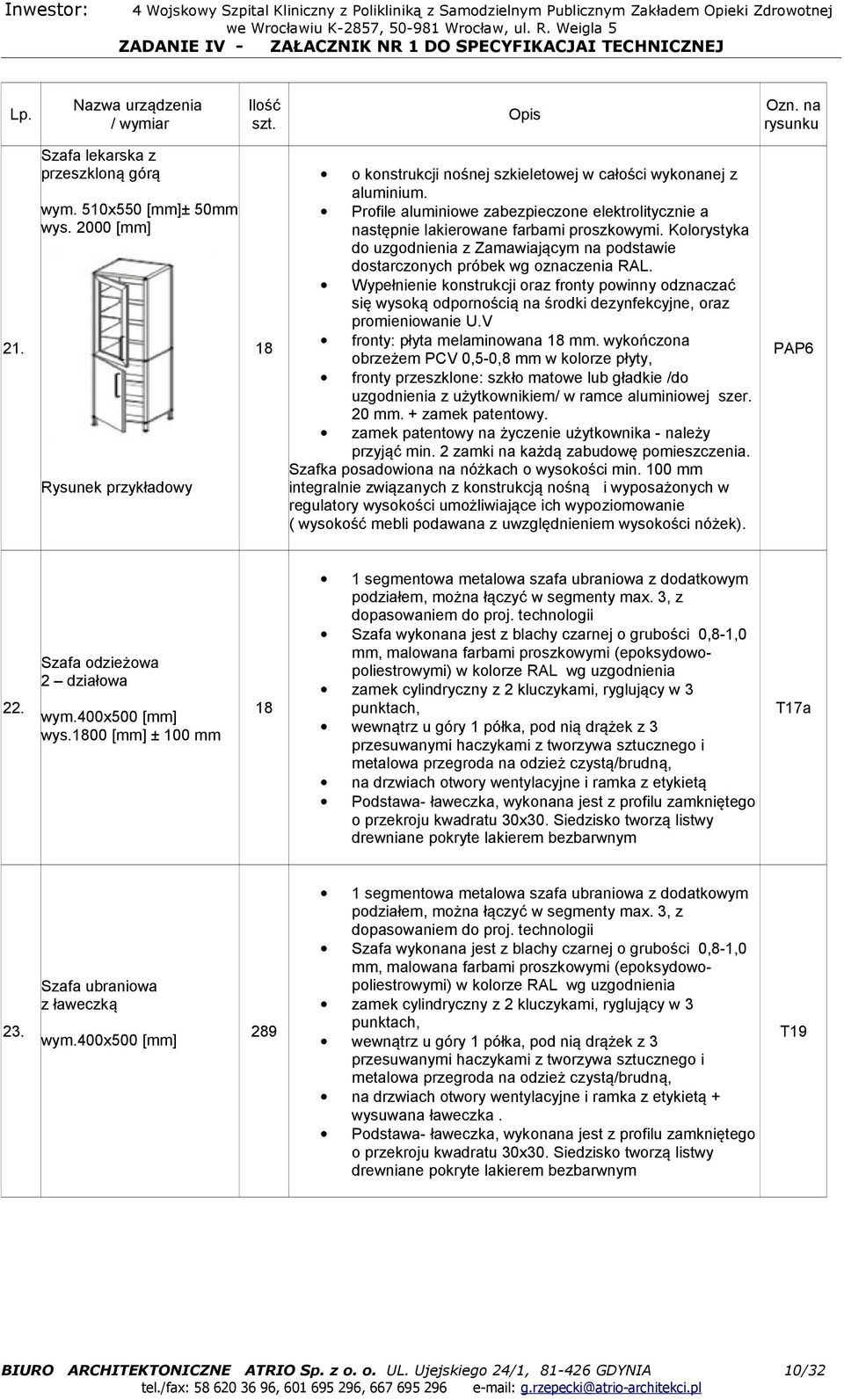 Wypełnienie konstrukcji oraz fronty powinny odznaczać się wysoką odpornością na środki dezynfekcyjne, oraz promieniowanie U.V fronty: płyta melaminowana 8 mm.