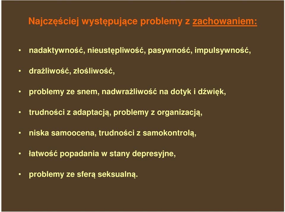 dotyk i dźwięk, trudności z adaptacją, problemy z organizacją, niska samoocena,