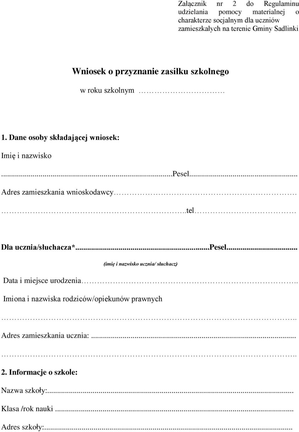 .. Adres zamieszkania wnioskodawcy...tel Dla ucznia/słuchacza*...pesel... (imię i nazwisko ucznia/ słuchacz) Data i miejsce urodzenia.