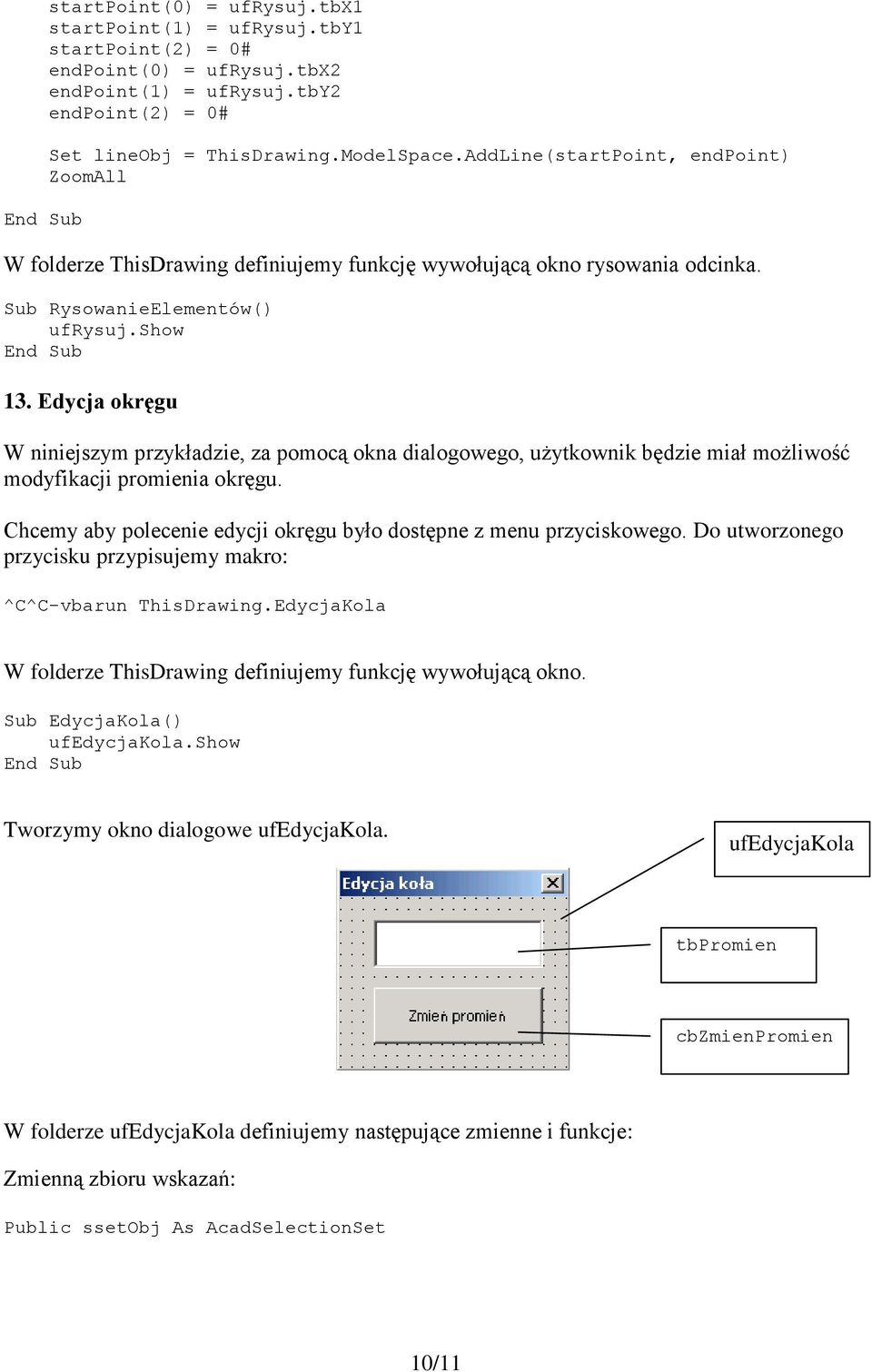 Edycja okręgu W niniejszym przykładzie, za pomocą okna dialogowego, użytkownik będzie miał możliwość modyfikacji promienia okręgu.