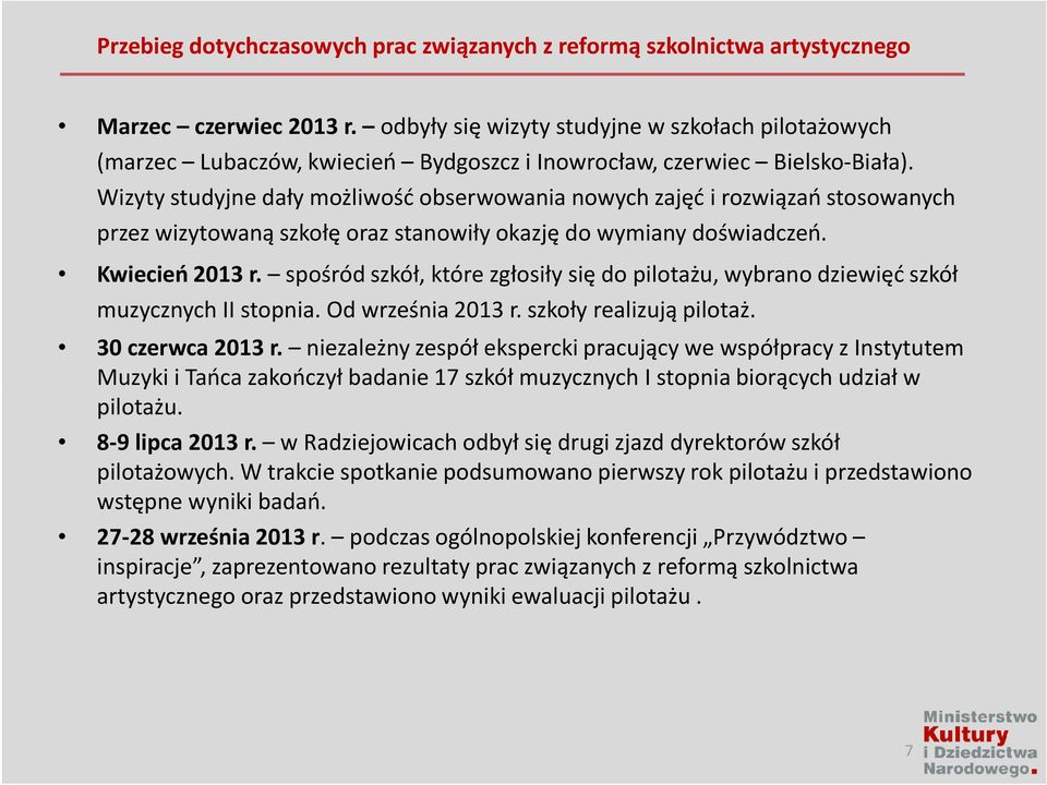 Wizyty studyjne dały możliwość obserwowania nowych zajęć i rozwiązań stosowanych przez wizytowaną szkołę oraz stanowiły okazję do wymiany doświadczeń. Kwiecień 2013 r.