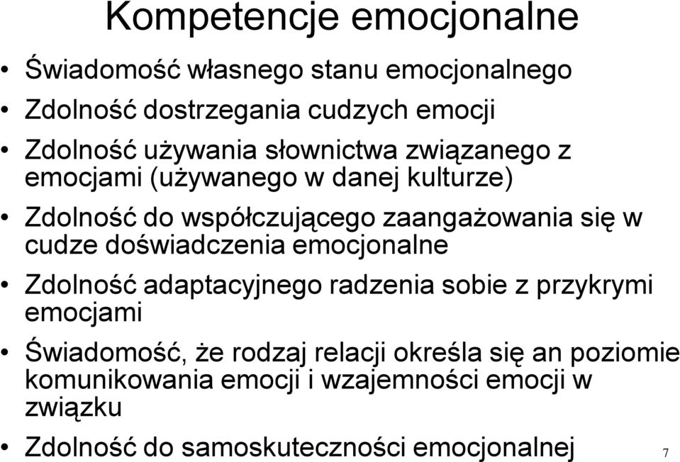 w cudze doświadczenia emocjonalne Zdolność adaptacyjnego radzenia sobie z przykrymi emocjami Świadomość, że rodzaj