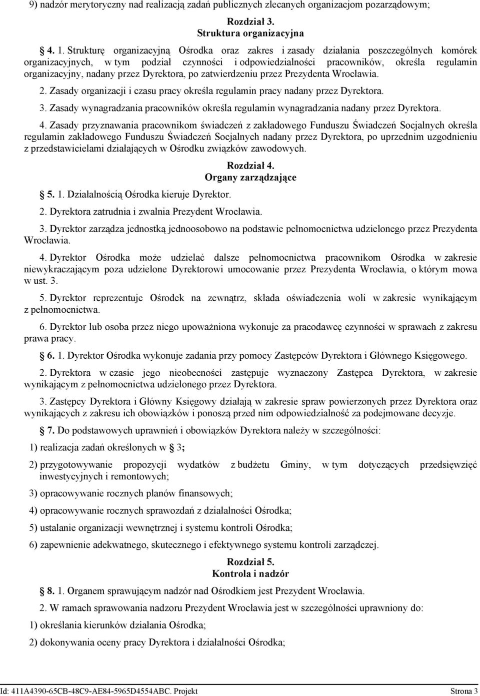 przez Dyrektora, po zatwierdzeniu przez Prezydenta Wrocławia. 2. Zasady organizacji i czasu pracy określa regulamin pracy nadany przez Dyrektora. 3.