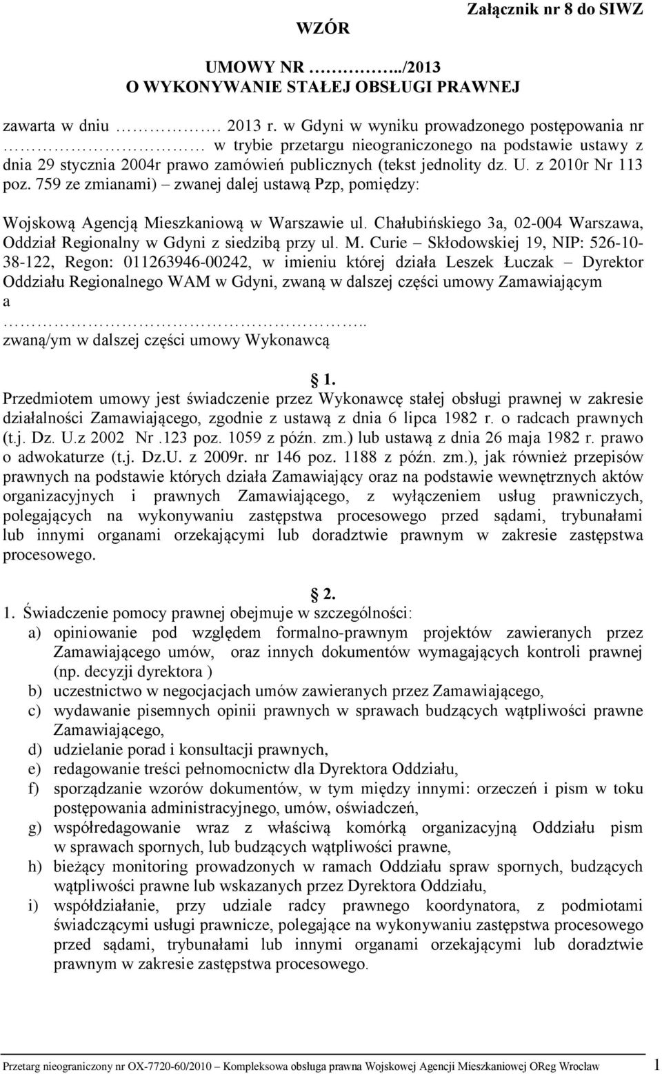 759 ze zmianami) zwanej dalej ustawą Pzp, pomiędzy: Wojskową Agencją Mi