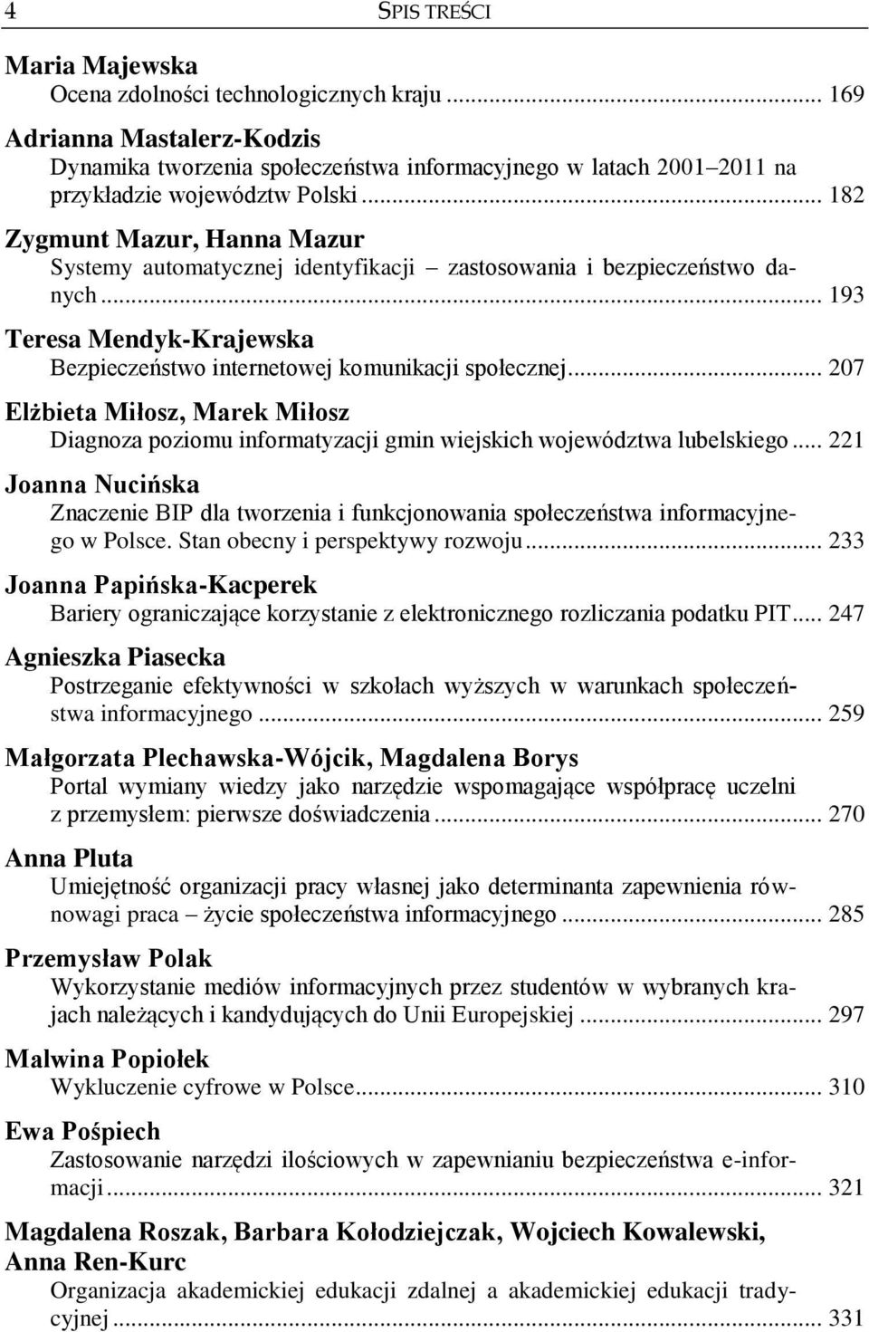 .. 207 Elżbieta Miłosz, Marek Miłosz Diagnoza poziomu informatyzacji gmin wiejskich województwa lubelskiego.