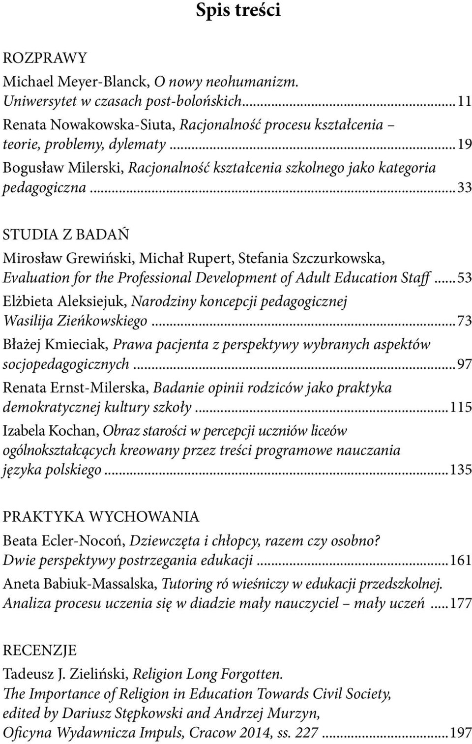 ..33 STUDIA Z BADAŃ Mirosław Grewiński, Michał Rupert, Stefania Szczurkowska, Evaluation for the Professional Development of Adult Education Staff.