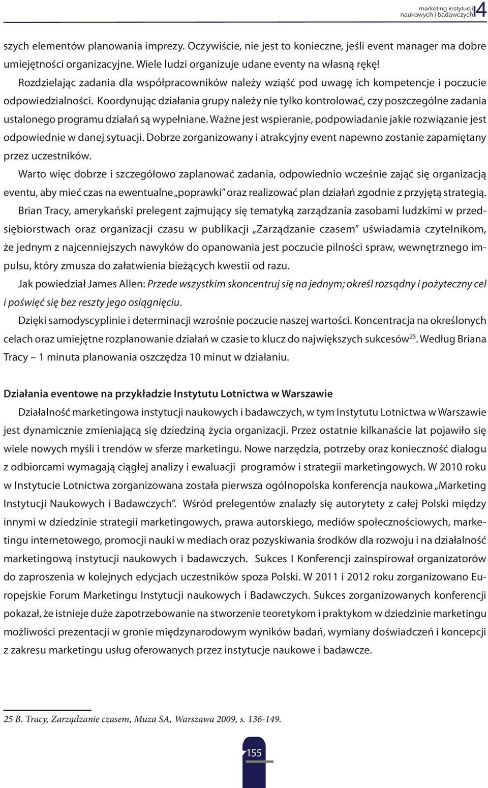 Koordynując działania grupy należy nie tylko kontrolować, czy poszczególne zadania ustalonego programu działań są wypełniane.